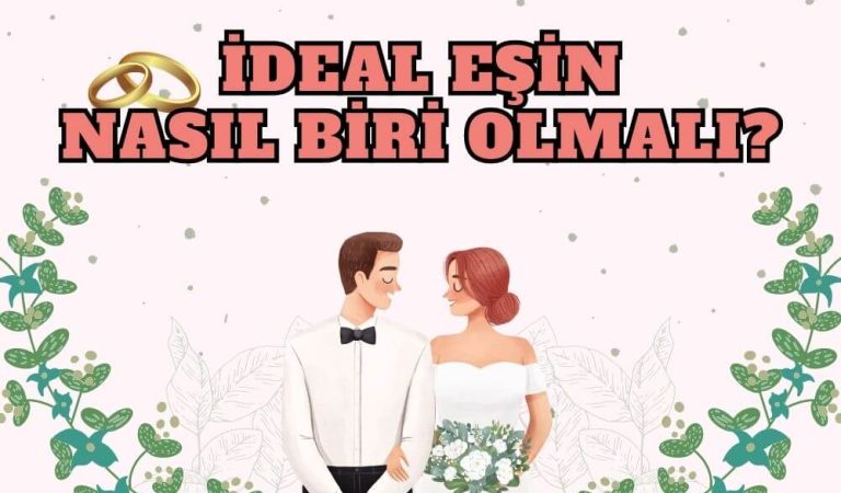 İdeal Eşin Nasıl Biri Olmalı?