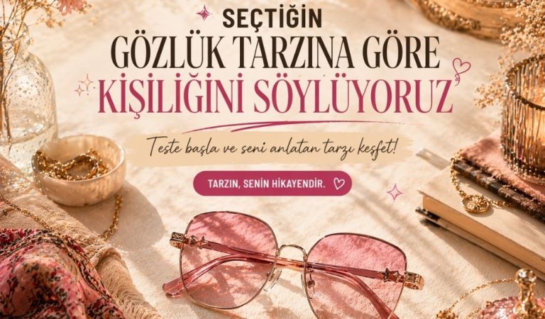 Seçtiğin Gözlük Tarzına Göre Kişiliğini Söylüyoruz!