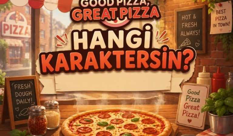 Hangi İyi Pizza Güzel Pizza Karakterisin?